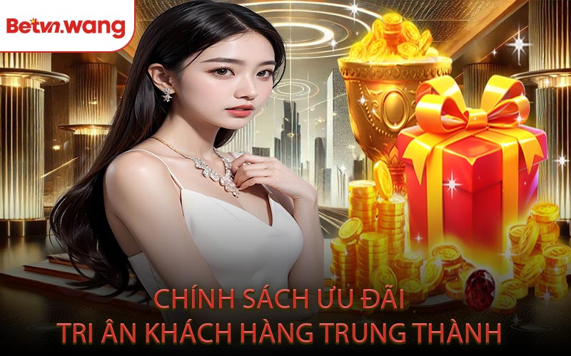 Chính sách ưu đãi tri ân khách hàng trung thành