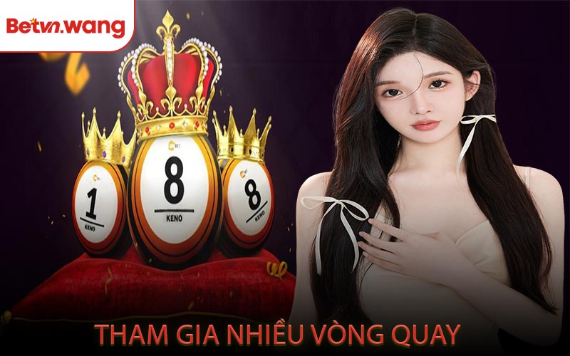 Tham Gia Nhiều Vòng Quay