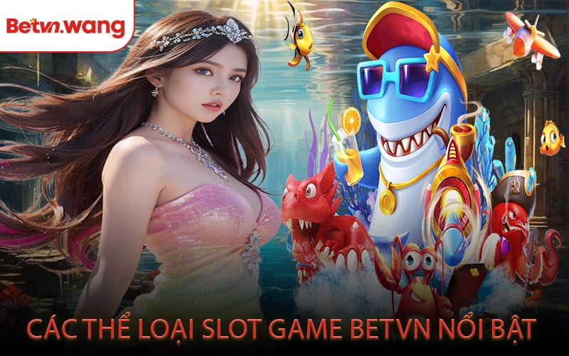 Tổng Quan Sảnh Bắn Cá BETVN Đang Hot Hiện Nay
