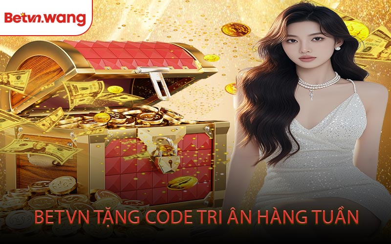 BETVN tặng code tri ân hàng tuần