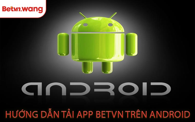 Hướng dẫn tải app BETVN trên Android